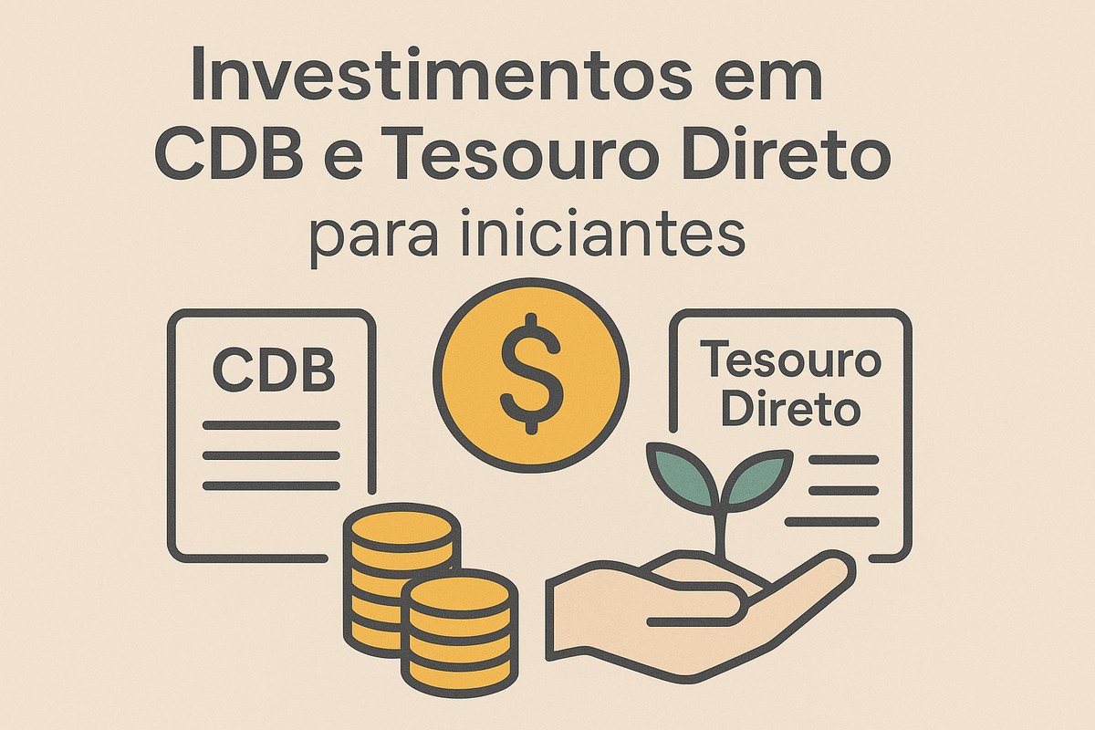 Ilustração em fundo bege claro com o título ‘Investimentos em CDB e Tesouro Direto para iniciantes’ em letras cinza na parte superior; no centro, um grande círculo dourado com símbolo de cifrão; abaixo, à esquerda, um quadro estilizado com a palavra ‘CDB’ e linhas que lembram texto, ao lado de três pilhas de moedas douradas; à direita, outro quadro com as palavras ‘Tesouro Direto’ e linhas de texto, apoiado sobre uma mão aberta desenhada em tom de pele claro, da qual surge um pequeno broto verde com duas folhas, reforçando a ideia de crescimento dos investimentos.